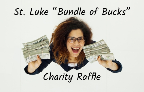 St. Luke “Bundle of Bucks” Charity Raffle Tickets Now On Sale!